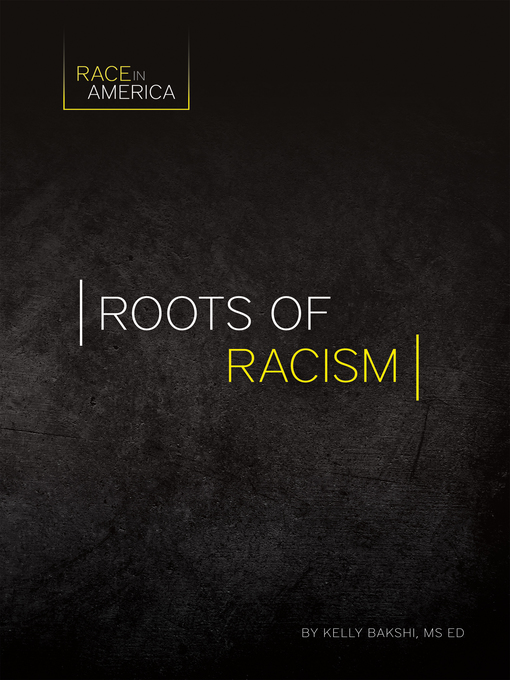 Title details for Roots of Racism by Kelly Bakshi, MS Ed - Available